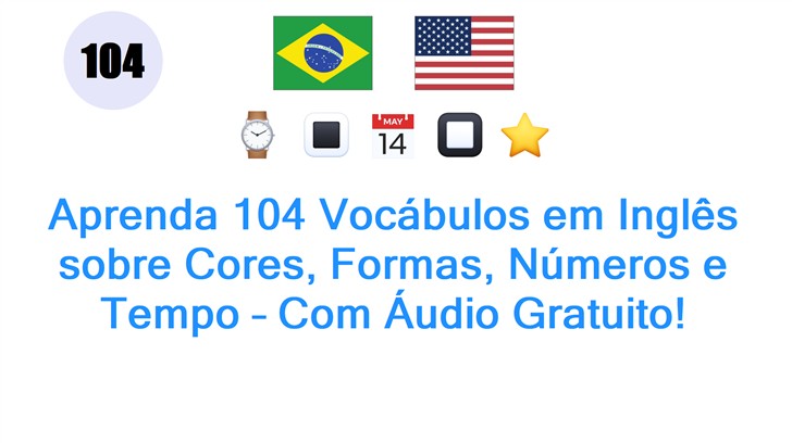 Aprenda 104 Vocábulos em Inglês sobre Cores, Formas, Números e Tempo – Com Áudio Gratuito!